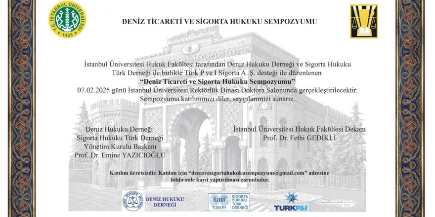 Deniz Ticareti ve Sigorta Hukuku Sempozyumu İstanbul Üniversitesi'nde Gerçekleştirilecek