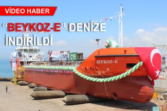 "M/T BEYKOZ-E" denize indirildi