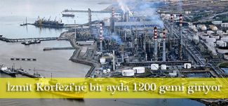 İzmit Körfezi’ne bir ayda 1200 gemi giriyor