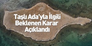 Taşlı Ada Kesin Korunacak Hassas Alan İlan Edildi