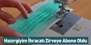 Hazırgiyim İhracatı Zirveye Abone Oldu