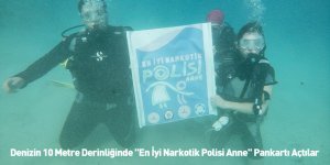 Denizin 10 Metre Derinliğinde "En İyi Narkotik Polisi Anne" Pankartı Açtılar