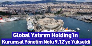 Global Yatırım Holding’in Kurumsal Yönetim Notu 9,12’ye Yükseldi