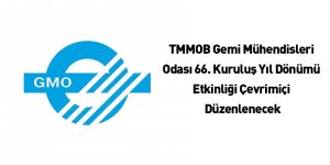 TMMOB Gemi Mühendisleri Odası 66. Kuruluş Yıl Dönümü Etkinliği Çevrimiçi Düzenlenecek