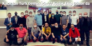 Kaçırılan Türk Gemisi İçin 22 Kişilik Ekip Gabon’da