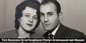 Türk Denizciyle Hırvat Sevgilisinin Filmleri Aratmayacak Aşk Hikayesi