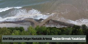 Afet Bölgesinde Salgın Hastalık Artınca Denize Girmek Yasaklandı