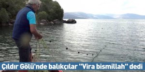 Çıldır Gölü'nde balıkçılar "Vira bismillah" dedi