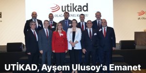 UTİKAD, Ayşem Ulusoy'a Emanet