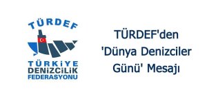 TÜRDEF'den 'Dünya Denizciler Günü' Mesajı