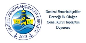 Denizci Fenerbahçeliler Derneği İlk Olağan Genel Kurul Toplantısı Duyurusu