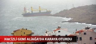 Hacizli gemi ’Gofer B’ Aliağa'da karaya oturdu