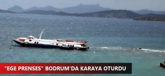 “Ege Prenses” Bodrum'da karaya oturdu