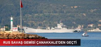 Rus savaş gemisi Çanakkale'den geçti