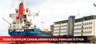 Tekne sahipleri zararlarının karşılanmasını istiyor