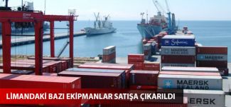 Liman ekipmanları satışa çıkarıldı