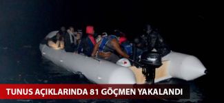 Tunus açıklarında 81 göçmen yakalandı