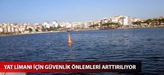 Yat limanı için güvenlik önlemleri arttırılıyor