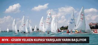 MYK - GİSBİR Yelken Kupası Yarışları yarın başlıyor