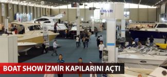 Boatshow İzmir 3. Tekne, Yat ve Denizcilik Fuarı ziyarete açıldı