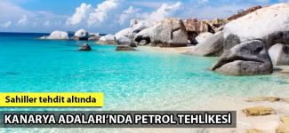 Kanarya Adaları'nda petrol tehlikesi