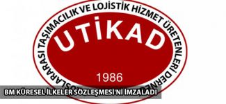 UTİKAD, BM Küresel İlkeler Sözleşmesi'ni imzaladı