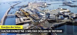 Türkmenistan'dan Hazar Denizi'ne 3 milyar dolarlık enerji yatırımı