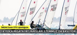 18. Foça Regata Yat Yarışları 3 Temmuz’da başlıyor