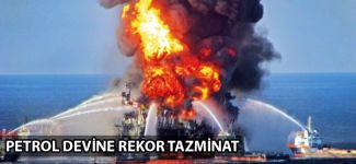 BP'ye 18,7 milyar dolar rekor tazminat