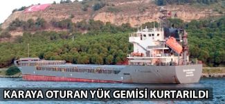 Çanakkale Boğazı'nda karaya oturan "İbrahim Konan" yüzdürülerek sığ bölgeden kurtarıldı