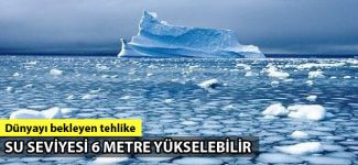 Denizlerde su seviyesi 6 metre yükselebilir