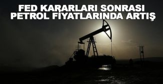 Fed kararları sonrası petrol fiyatları değişti