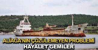 Aliağa’da ‘Hayalet Gemiler’ sorunu bir türlü çözülemiyor